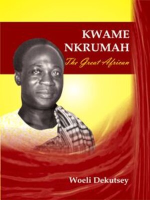 cover image of Kwame Nkrumah, the Great African